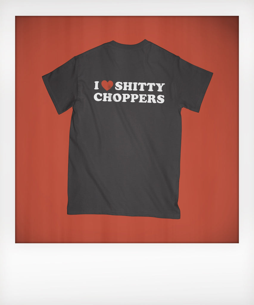 I Heart Shitty Choppers Tshirt
