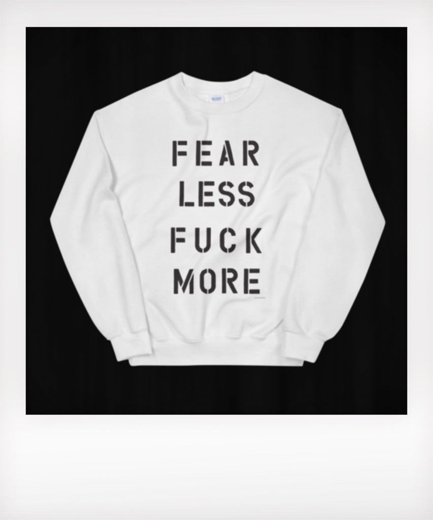 Fear Less Fuck More Sweatshirt
