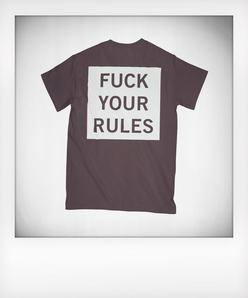 Fuck Your Rules Tshirt